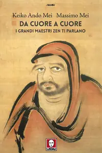 Keiko Ando Mei, Massimo Mei - Da cuore a cuore. I grandi maestri zen ti parlano