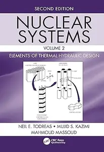 Nuclear Systems Volume II: Elements of Thermal Hydraulic Design, 2nd Edition