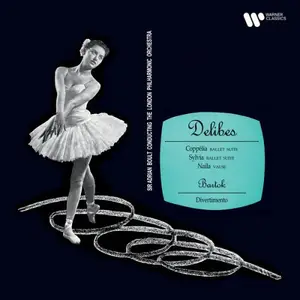 Sir Adrian Boult - Delibes: Ballet Suites from Coppélia & Sylvia, Valse from Naïla - Bartók: Divertimento (2025) [24/192]
