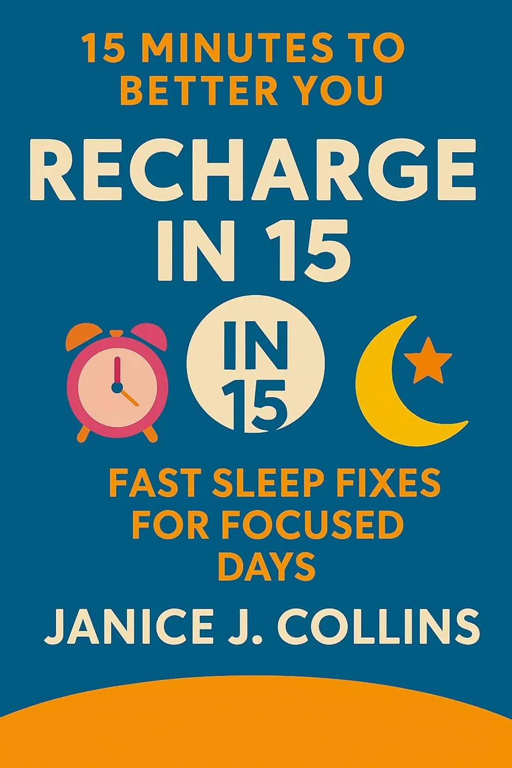 Recharge in 15 : Fast Sleep Fixes for Focused Days