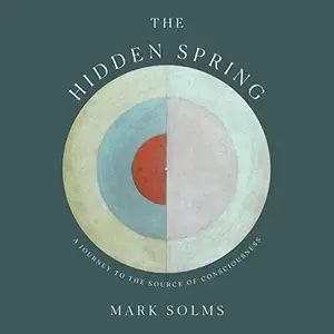 The Hidden Spring: A Journey to the Source of Consciousness [Audiobook]