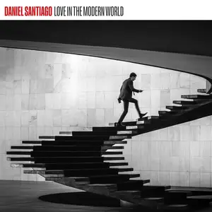 Daniel Santiago - Love in the Modern World (2025) [Official Digital Download]