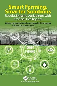Smart Farming, Smarter Solutions: Revolutionizing Agriculture with Artificial Intelligence