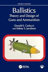 Ballistics: Theory and Design of Guns and Ammunition (4th Edition)