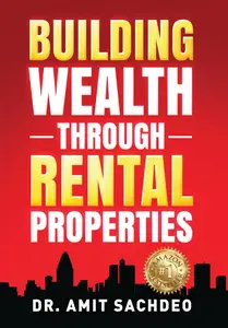 Building Wealth through Rental Properties: A Beginner's Guide to Real Estate Investing