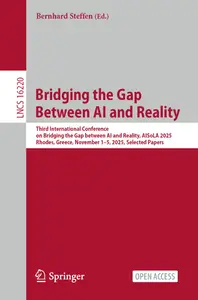 Bridging the Gap Between AI and Reality: Third International Conference on Bridging the Gap betwe...