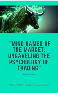 "Mind Games of the Market: Unraveling the Psychology of Trading": "Mastering the Mental Chessboard for Successful Trading"