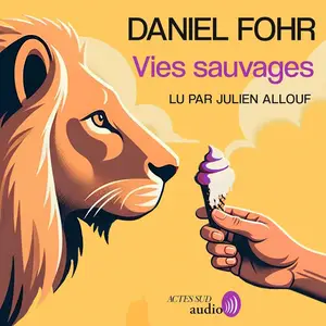 Daniel Fohr, "Vies sauvages"