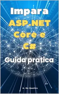Impara ASP.NET Core e C#: Guida Pratica (Aggiornata) (Italian Edition)