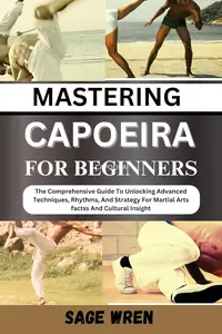 MASTERING CAPOEIRA FOR BEGINNER