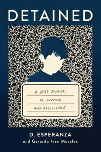 Detained: A Boy's Journal of Survival and Resilience