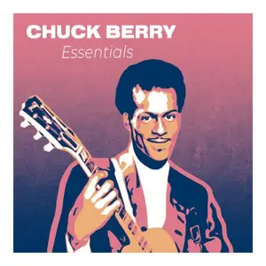 Chuck Berry - Chuck Berry Essentials The Greatest Hits from the Father of Rock'N'Roll (2025)