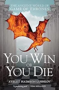 You Win or You Die: The Ancient World of Game of Thrones