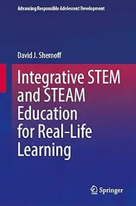 Integrative STEM and STEAM Education for Real-Life Learning