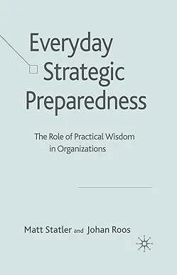 Everyday Strategic Preparedness: The Role of Practical Wisdom in Organizations