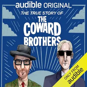 The True Story of The Coward Brothers [Audiobook]