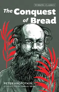 The Conquest of Bread (Working Classics), 2nd Edition