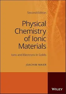 Physical Chemistry of Ionic Materials: Ions and Electrons in Solids, 2nd Edition
