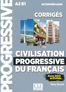 Ross Steele, "Civilisation progressive du français - Niveau intermédiaire (A2/B1) - Corrigés"