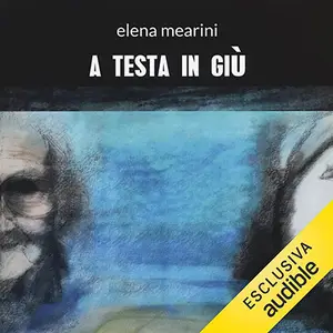 «A testa in giù» by Elena Mearini