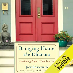 Bringing Home the Dharma: Awakening Right Where You Are