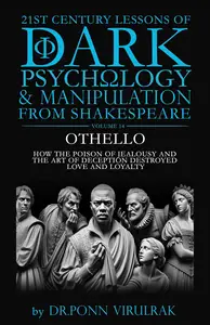21st Century Lessons of Dark Psychology and Manipulation from Shakespeare: Othello