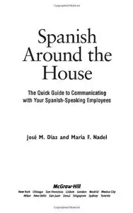 Spanish Around the House: The Quick Guide to Communicating with Your Spanish-Speaking Employees