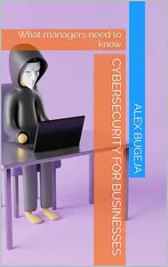 Cybersecurity for Businesses: What managers need to know
