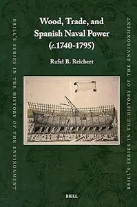 Wood, Trade, and Spanish Naval Power C.1740-1795