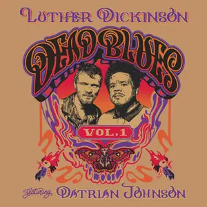 Luther Dickinson, Datrian Johnson - Dead Blues, Volume 1 (2025)