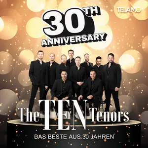 The Ten Tenors - 30th Anniversary: Das Beste aus 30 Jahren (2024)