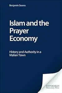 Islam and the Prayer Economy: History and Authority in a Malian Town