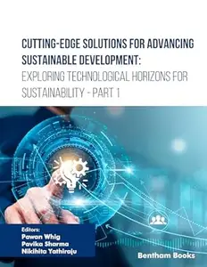Cutting-Edge Solutions for Advancing Sustainable Development: Exploring Technological Horizons for Sustainability - Part 1