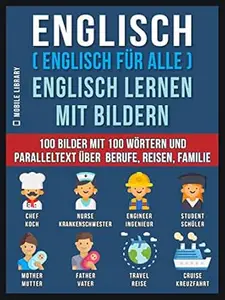 Englisch ( Englisch für alle ) Englisch Lernen Mit Bildern (Vol 1): 100 Bilder mit 100 Wörtern und paralleltext über Berufe,