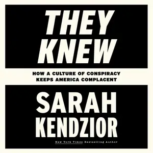 They Knew: How a Culture of Conspiracy Keeps America Complacent