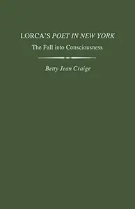 Lorca's Poet in New York : The Fall into Consciousness