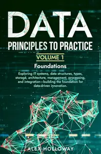Data: Principles To Practice - Volume 1