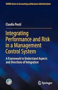 Integrating Performance and Risk in a Management Control System: A Framework to Understand Aspects and Directions of Int