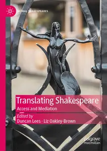 Translating Shakespeare: Access and Mediation (Global Shakespeares)