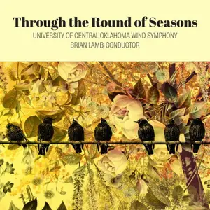 University of Central Oklahoma Wind Symphony & Brian Lamb - Through the Round of Seasons (2026) [Digital Download 24/96]