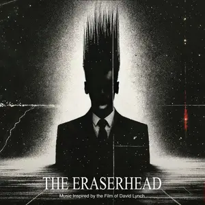 VA - The Eraserhead. Music Inspired by the Film of David Lynch (2025)