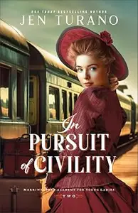 In Pursuit of Civility: A Witty Gilded-Age Christian Historical Rom-Com Set in Chicago
