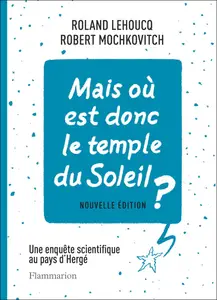 Mais où est donc le temple du Soleil ? - Roland Lehoucq, Robert Mochkovitch