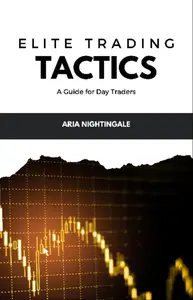 Elite Trading Tactics: A Guide for Day Traders