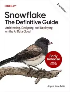 Snowflake: The Definitive Guide, 2nd Edition (Early Release)