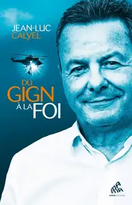 Jean-Luc Calyel, "Du GIGN à la foi"