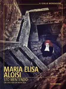 Maria Elisa Aloisi - Sto mentendo. Un caso per Ilia Moncada