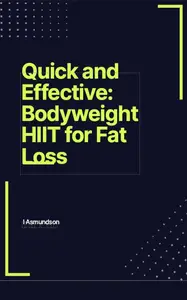 Quick and Effective: Bodyweight HIIT for Fat Loss