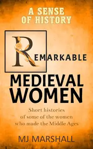 A Sense of History: Remarkable Medieval Women