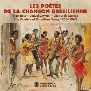VA - Les Poetes de la chanson bresilienne - Noel Rosa, Dorival Caymmi, Vinicius de Moraes, 1933-1962 (2024)